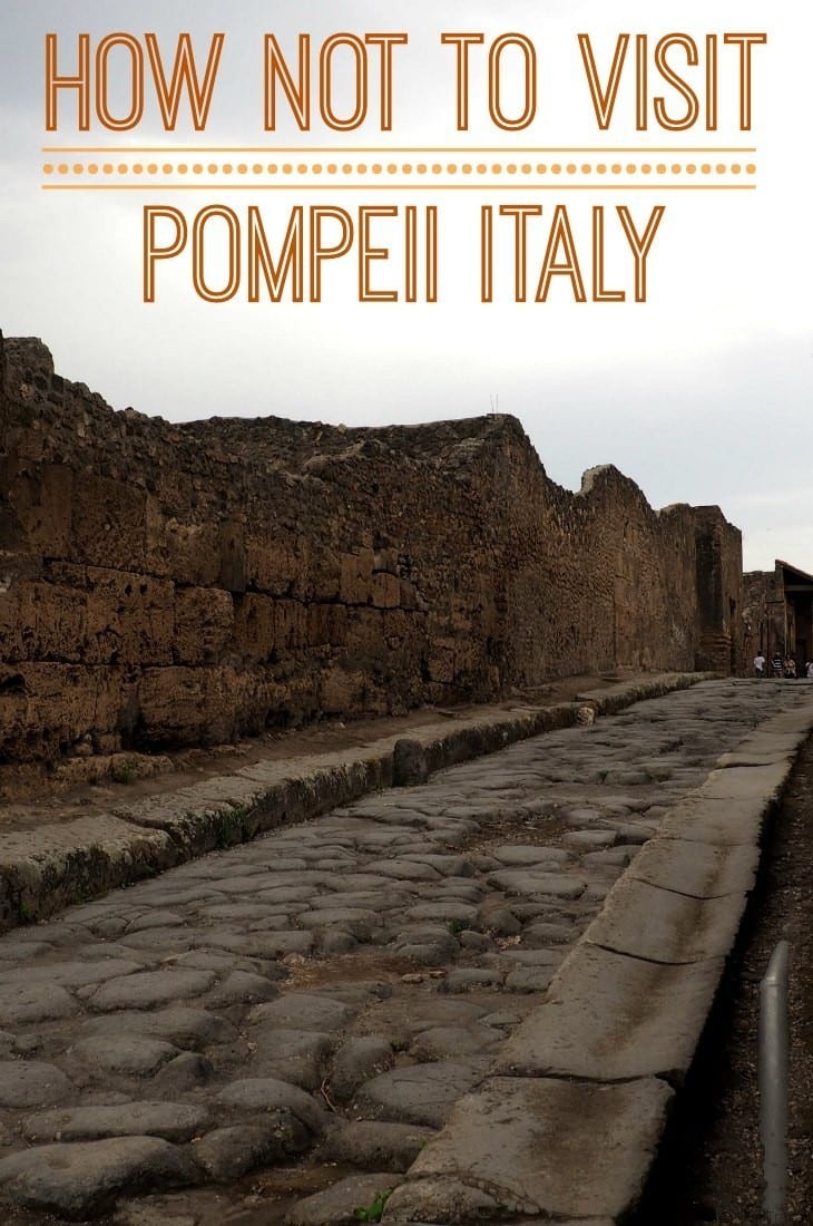 How NOT to do Pompeii: Tips for visiting Pompeii, Italy with kids, including all the things not to do.