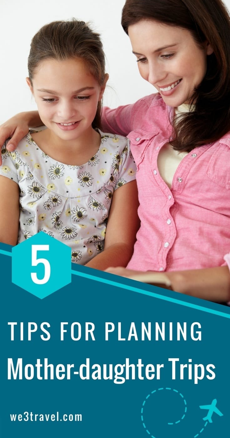 5 tips for planning the best mother daughter trips packed with mother daughter trip ideas.