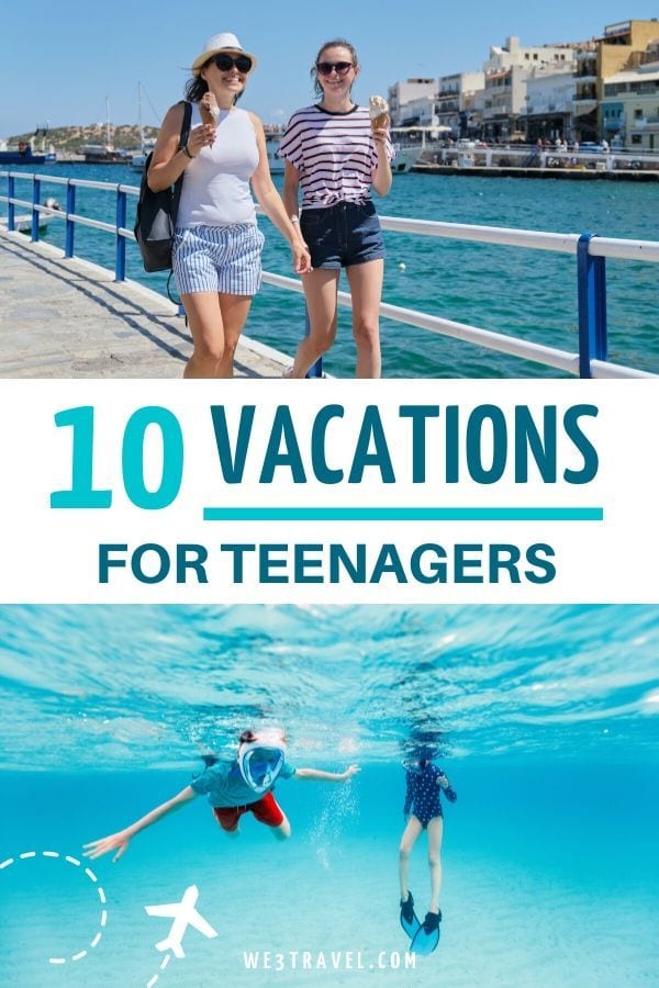 10 vacations for teenagers