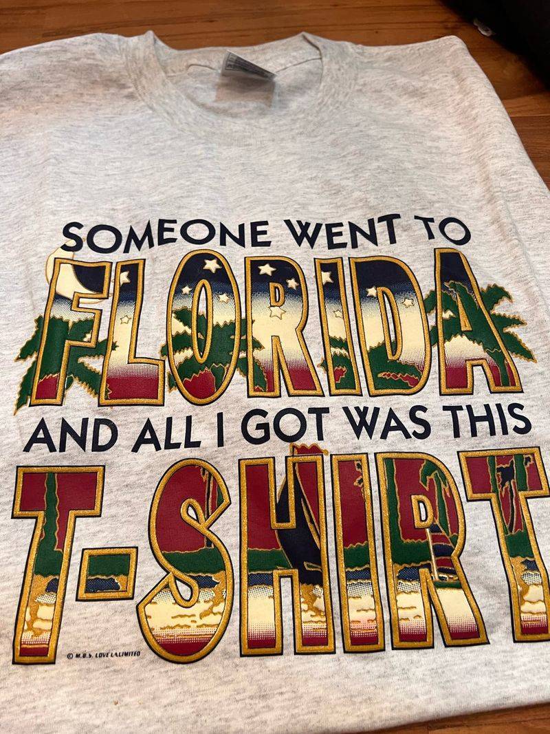 T-Shirts That Said ‘Someone Went to ___ and All I Got Was This Lousy T-Shirt’
