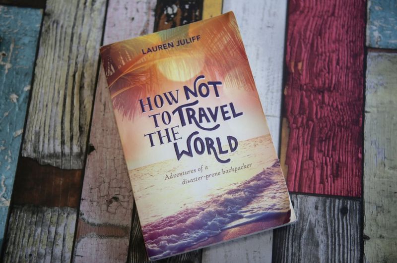 How Not to Travel the World by Lauren Juliff